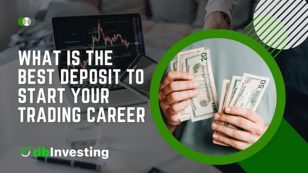 What is the Best Deposit to Start Your Trading Career image